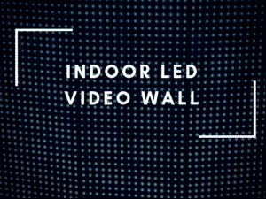 Read more about the article Indoor LED Video Wall