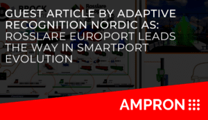 Guest Article by Adaptive Recognition Nordic AS: Rosslare Europort Leads the Way in SmartPort Evolution