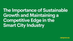 The Importance of Sustainable Growth and Maintaining a Competitive Edge in the Smart City Industry